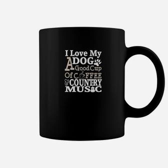 I Love My Dog A Good Cup Of Coffee And Country Music Coffee Mug | Seseable UK