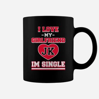 I Love My Girlfriend Jk Im Single Funny Valentine Coffee Mug - Seseable