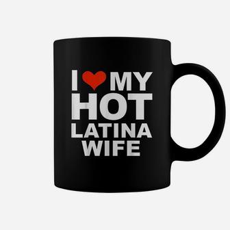 I Love My Hot Latina Wife Husband Marriage Love Gift Present Coffee Mug - Seseable
