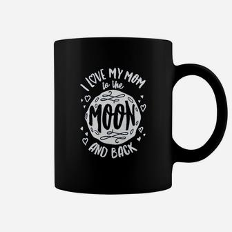 I Love My Mom To The Moon And Back Mothers Day Coffee Mug - Seseable