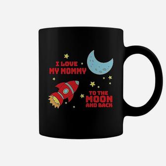 I Love My Mommy To The Moon And Back Coffee Mug - Seseable