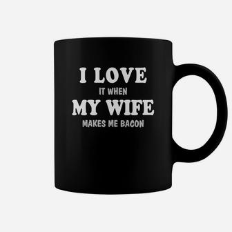 I Love My Wife Funny Bacon Quote Coffee Mug - Seseable