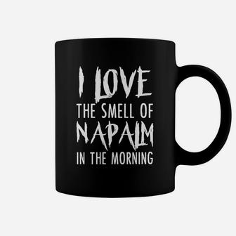 I Love The Smell Of Napalm In The Morning T Shirt Shirt Coffee Mug - Seseable