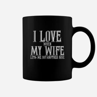 I Love When My Wife Lets Me Buy Another Bike T Shirt Coffee Mug - Seseable