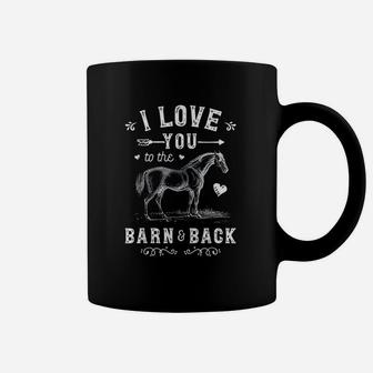 I Love You To The Barn And Back Horse Girl Horseback Riding Coffee Mug - Seseable
