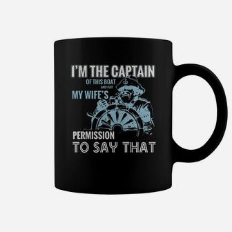 I M The Captain Of This Boat My Wife Permission Say T-shirt Coffee Mug - Seseable