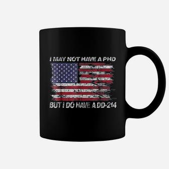 I May Not Have A Phd But I Do Have A Dd214 Coffee Mug - Seseable