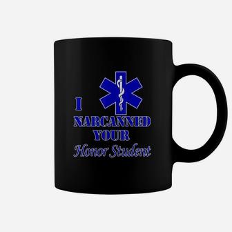 I Narcanned Your Honor Student Emt First Responder Coffee Mug - Seseable