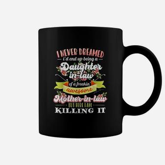 I Never Dreamed Id End Up Being A Daughter In Law Floral Coffee Mug - Seseable