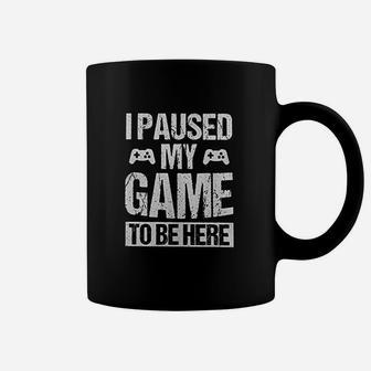 I Paused My Game To Be Here Funny Gamer Gaming Player Humor Coffee Mug - Seseable