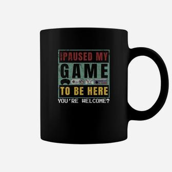 I Paused My Game To Be Here You're Welcome Vintage T-shirt Coffee Mug - Seseable