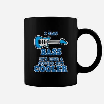 I Play Bass It Is Like Guitar But Cooler Bass Guitar Coffee Mug - Seseable