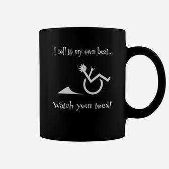 I Roll To My Own Beat Watch Your Toes Wheelchair Tshirt Coffee Mug - Seseable