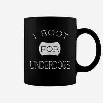 I Root For Underdogs Coffee Mug - Seseable