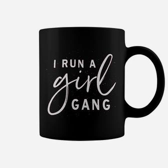 I Run A Girl Gang Mom Coffee Mug - Seseable