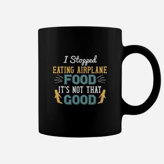 I Stopped Eating Airplane Food Its Not That Good Coffee Mug - Seseable