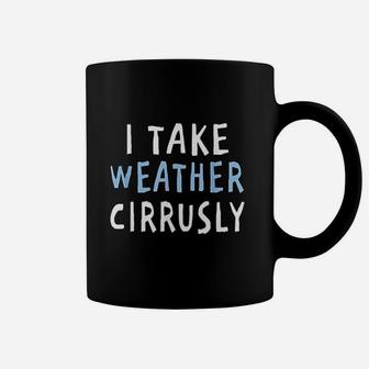 I Take Weather Cirrusly Funny Meteorology Coffee Mug - Seseable