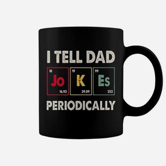I Tell Dad Jokes Periodically Happy Fathers Day Science Coffee Mug - Seseable