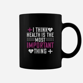 I Think Health Is The Most Important Thing Coffee Mug - Seseable