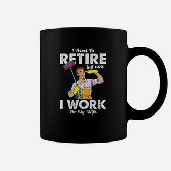 I Tried To Retire But Now I Work For My Wife Funny Husband Coffee Mug - Seseable