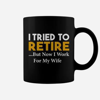 I Tried To Retire But Now I Work For My Wife Vintage Coffee Mug - Seseable