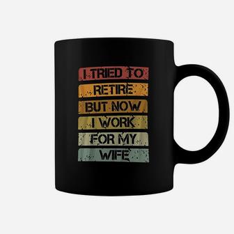 I Tried To Retire But Now I Work For My Wife Vintage Quote Coffee Mug - Seseable