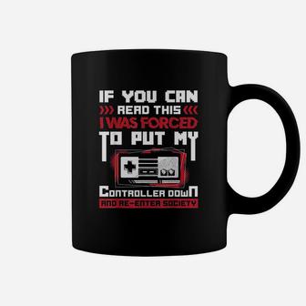 I Was Forced To Put My Controller Down Gaming Coffee Mug - Seseable