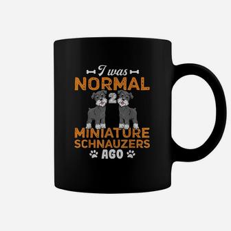 I Was Normal 2 Miniature Schnauzers Ago Gift For Dogs Lovers Coffee Mug - Seseable