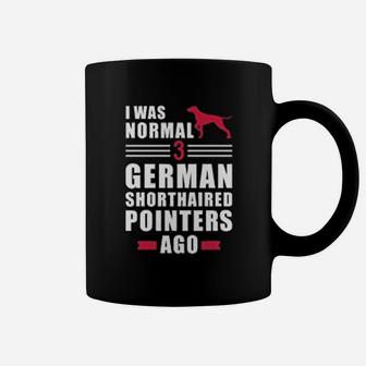 I Was Normal 3 German Shorthaired Pointers Coffee Mug - Seseable