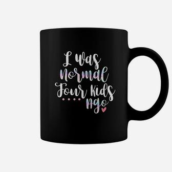 I Was Normal Four Kids Ago Funny Cute Quote New Mom Gift Coffee Mug - Seseable