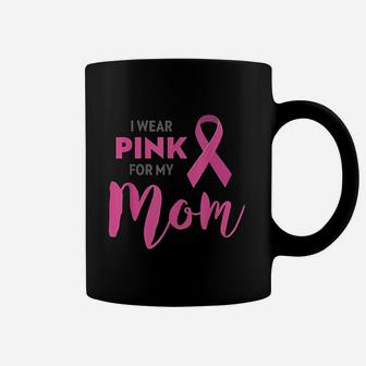 I Wear Pink For My Mom Awareness Coffee Mug - Seseable