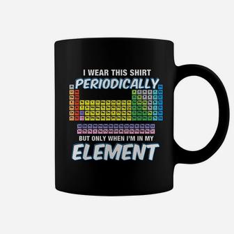 I Wear This Shirt Periodically Periodic Table Coffee Mug - Seseable