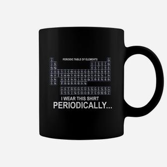 I Wear This Shirt Periodically Table Of Elements Coffee Mug - Seseable