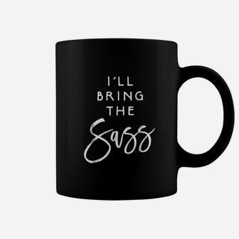 I Will Bring The Sass Funny Sassy Friend Group Party Coffee Mug - Seseable