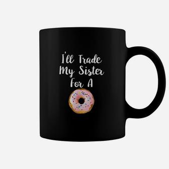 I Will Trade My Sister For A Donut Funny Donut Sibling Coffee Mug - Seseable