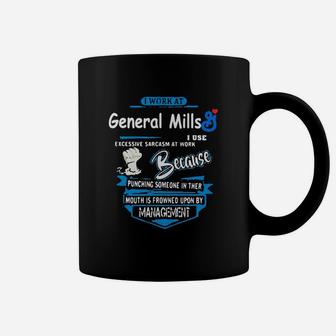 I Work At General Mills I Use Excessive Sarcasm At Work Because Punching Someone In Their Mouth Is Coffee Mug - Seseable