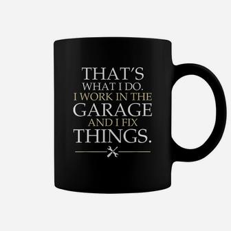 I Work In The Garage And I Fix Things Funny Fathers Day Coffee Mug - Seseable