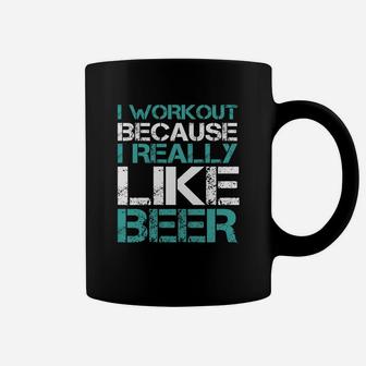 I Workout Because I Really Like Beer T-shirt - Funny Fitness Coffee Mug - Seseable