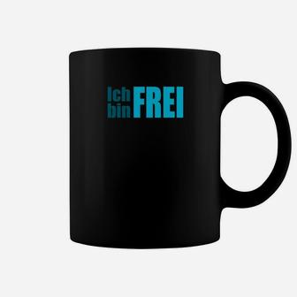 Ich Bin Frei Motiv Tassen in Schwarz, Inspirierende Freiheit Tee - Seseable