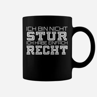 Ich Bin Nicht Stur Ich Habe Einfach Recht Tassen - Seseable