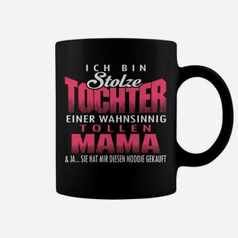 Ich Bin Stolze Touchter Eines Wahnsinnig Toolen Mama Tassen - Seseable