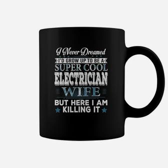 Id Grow Up To Be A Super Cool Electrician Wife Coffee Mug - Seseable