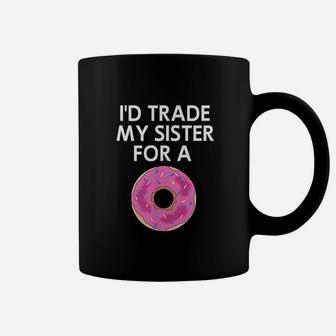 Id Trade My Sister For A Donut Joke Funny Coffee Mug - Seseable