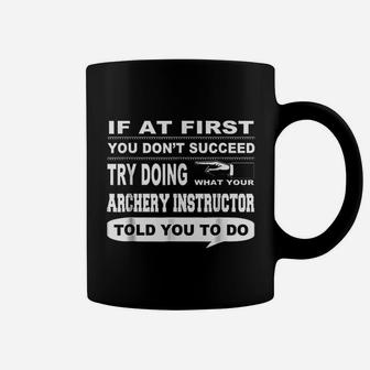 If At First You Dont Succeed Archery Instructor Coffee Mug - Seseable