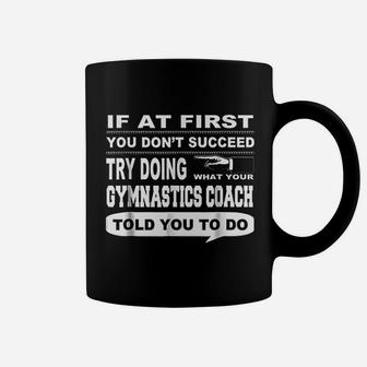 If At First You Dont Succeed Gymnastics Coach Coffee Mug - Seseable