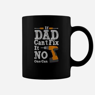 If Dad Can't Fix It No One Can Shirt T-shirt Coffee Mug - Seseable