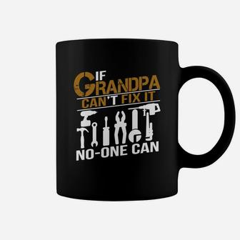 If Grandpa Can't Fix It No One Can Shirt Grandpa Gift Tshirt Coffee Mug - Seseable