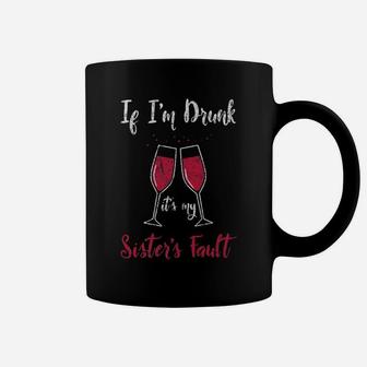 If Im Drunk Wine Its My Sisters Fault Distressed Coffee Mug - Seseable