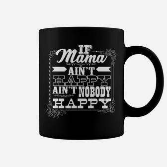 If Mama Aint Happy Aint Nobody Happy Coffee Mug - Seseable