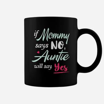 If Mommy Says No Auntie Will Says Coffee Mug - Seseable